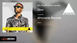 Afro Pupo - Slow Ft. Brown Gomes (Main Mix)